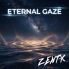 ZENT-X - Eternal Gaze(Radio Mix)