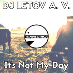Обложка DJ LETOV A. V. - It's Not My Day (Original Mix)
