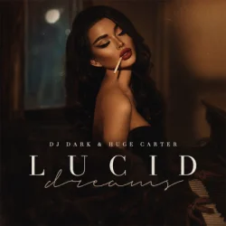 Обложка Dj Dark & Huge Carter - Lucid Dreams