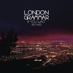 Обложка London Grammar - If You Wait (Calibre Remix) [Mixed]