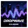 Cover EvilanDark - Dropwave EvilanDark - Dropwave