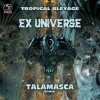 Обложка Tropical Bleyage - Ex Universe (Talamasca Remix) Tropical Bleyage - Ex Universe (Talamasca Remix)