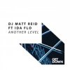 Обложка DJ Matt Reid feat. IDA FLO - Another Level (Extended Mix) DJ Matt Reid feat. IDA FLO - Another Level (Extended Mix)