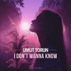 Обложка Umut Torun - I Don't Wanna Know (Official Mix) Umut Torun - I Don't Wanna Know (Official Mix)