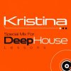 Обложка Kristina - Special Mix For DeepHouse Lessons Kristina - Special Mix For DeepHouse Lessons