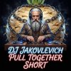 Обложка DJ Jakovlevich - Pull Together (Short) DJ Jakovlevich - Pull Together (Short)