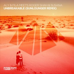 Обложка Aly & Fila meets Roger Shah & Susana - Unbreakable (Extended Mix)