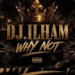 Обложка DJ.ILHAM - WHY NOT