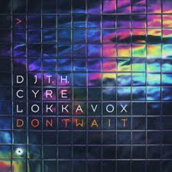 Обложка DJ T.H. & Cyre & Lokka Vox - Don't Wait (Extended Mix)