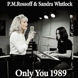 Мұқаба P.M.Rossoff & Sandra Whitlock - Only You. Nottingham studio demo 1989. Remastered 2026