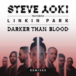 Обложка Steve Aoki feat. Linkin Park - Darker Than Blood (Bassjackers Remix)
