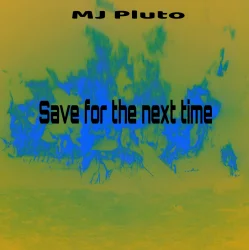 Обложка Mj Pluto - Save for the Next Time