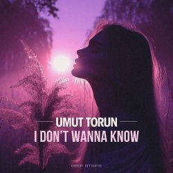 Cover Umut Torun - I Don't Wanna Know (Official Mix)