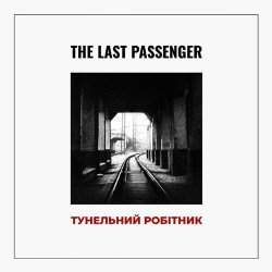 Cover The Last Passenger - Тунельний робітник