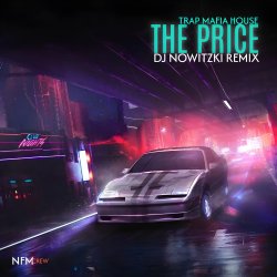 Обложка TRAP MAFIA HOUSE - The Price (DJ Nowitzki Remix)
