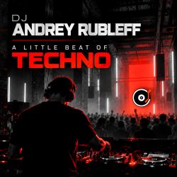 Обложка Dj Andrey Rubleff - A Little Beat of Techno