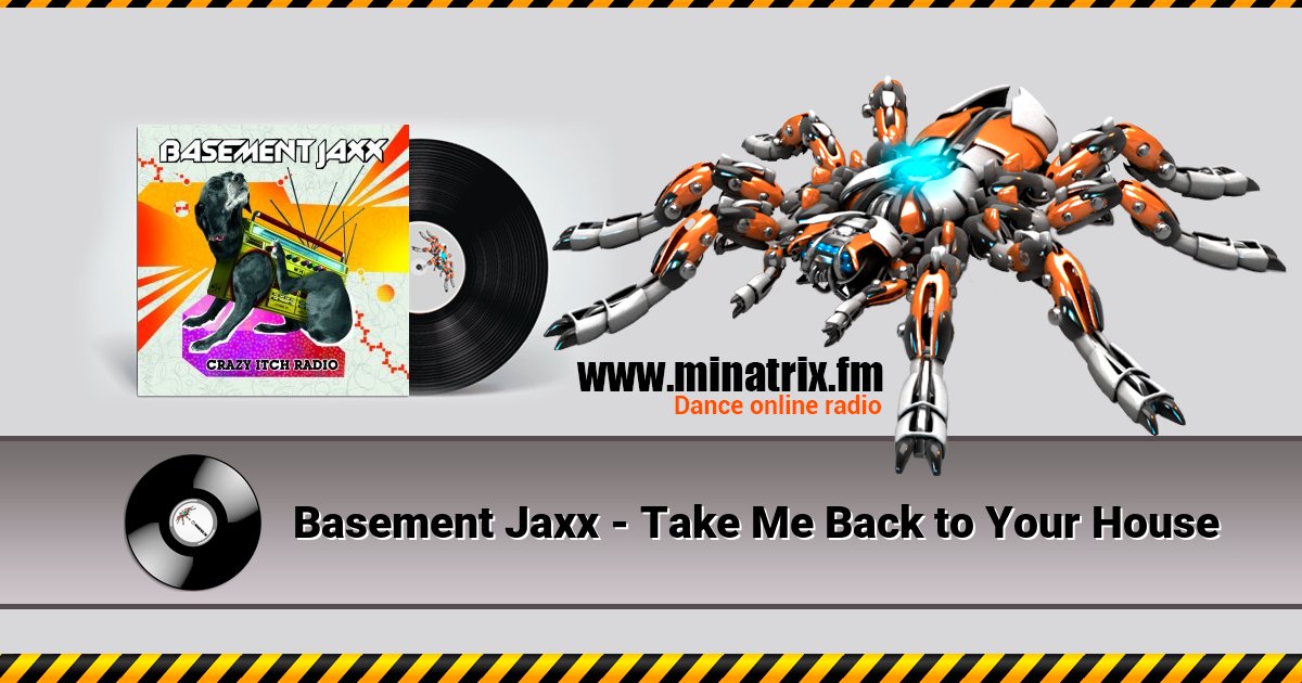 Basement Jaxx - Take Me Back to Your House Basement Jaxx - Take Me Back to Your House скачать бесплатно
