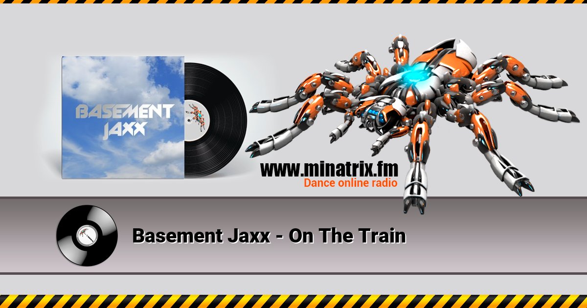 Basement Jaxx - On The Train Basement Jaxx - On The Train скачать бесплатно