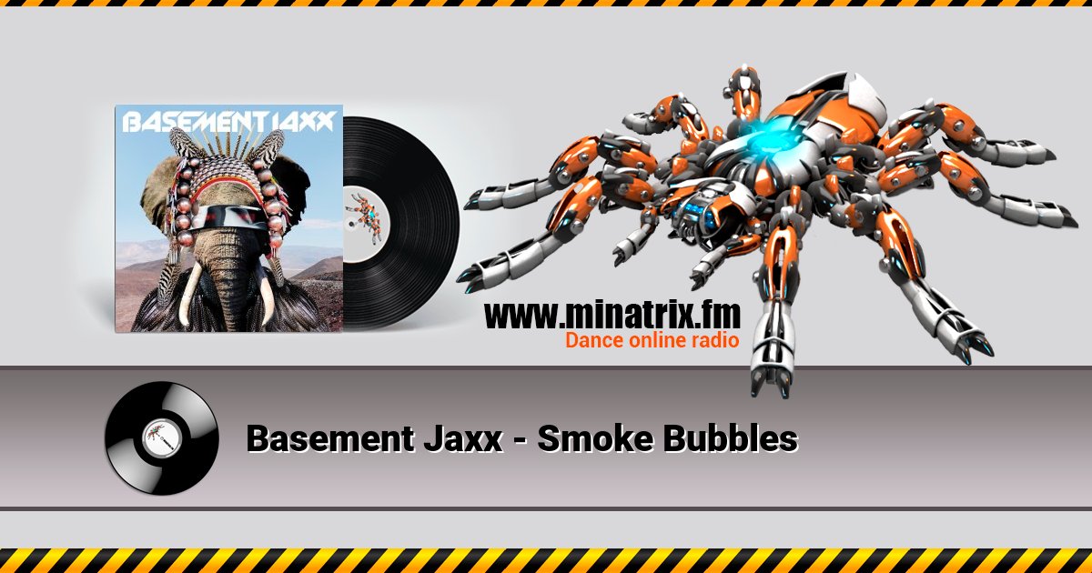 Basement Jaxx - Smoke Bubbles Basement Jaxx - Smoke Bubbles скачать бесплатно