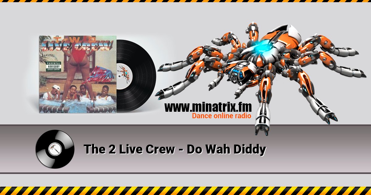 The 2 Live Crew - Do Wah Diddy The 2 Live Crew - Do Wah Diddy скачать бесплатно