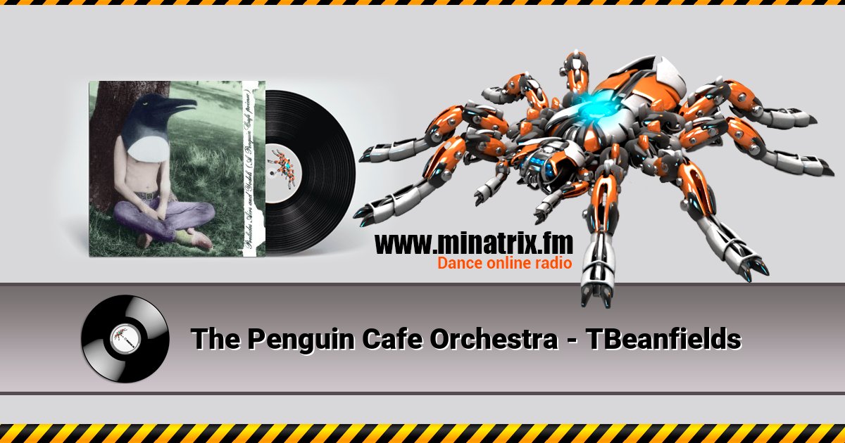 The Penguin Cafe Orchestra - TBeanfields The Penguin Cafe Orchestra - TBeanfields скачать бесплатно
