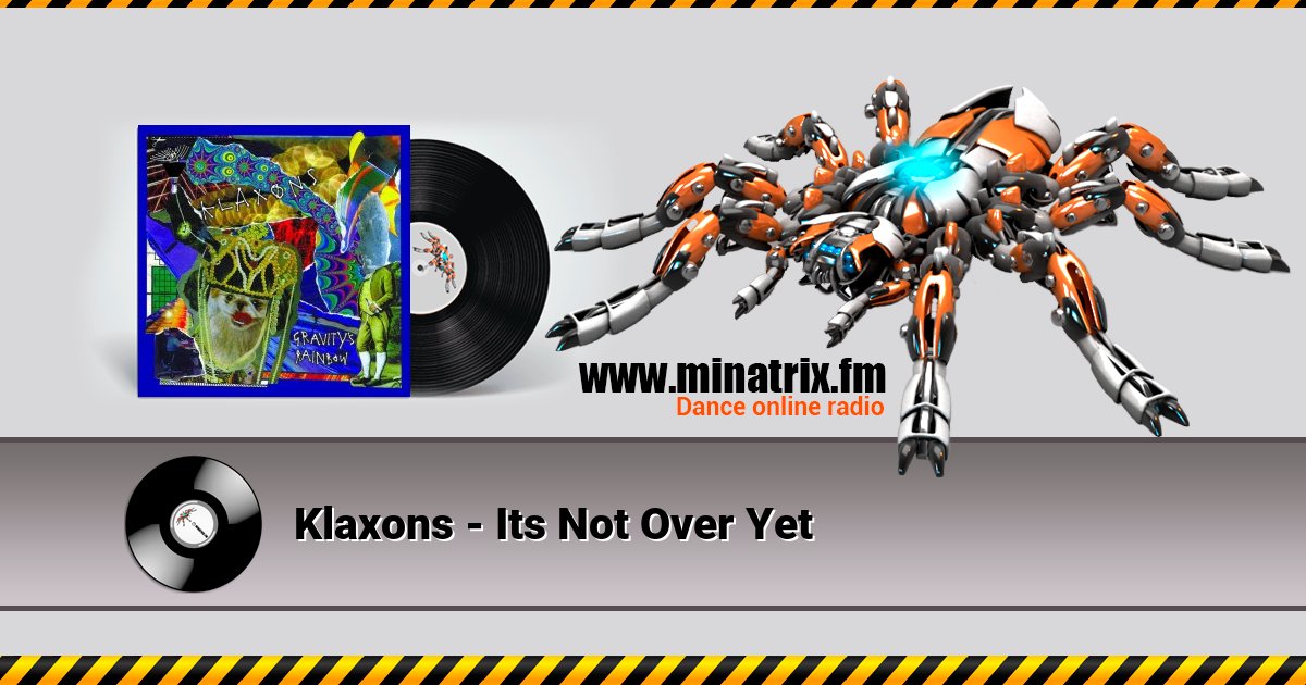 Klaxons - Its Not Over Yet  