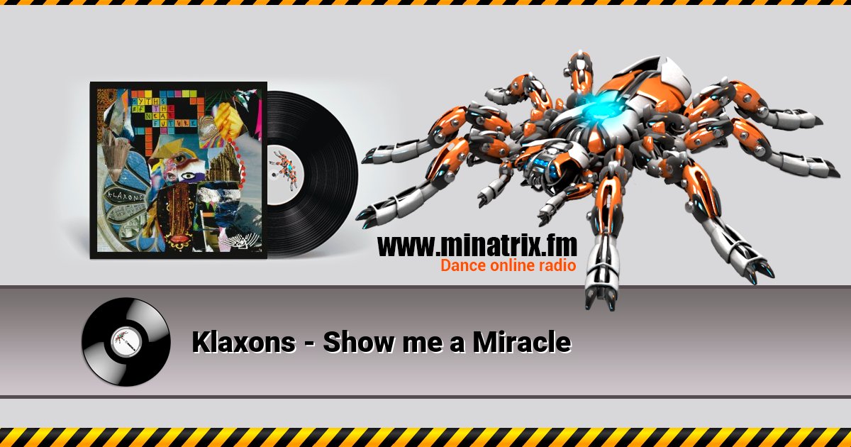 Klaxons - Show me a Miracle  