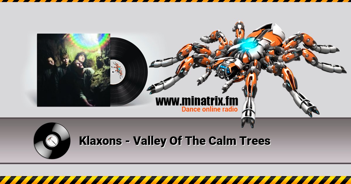 Klaxons - Valley Of The Calm Trees  