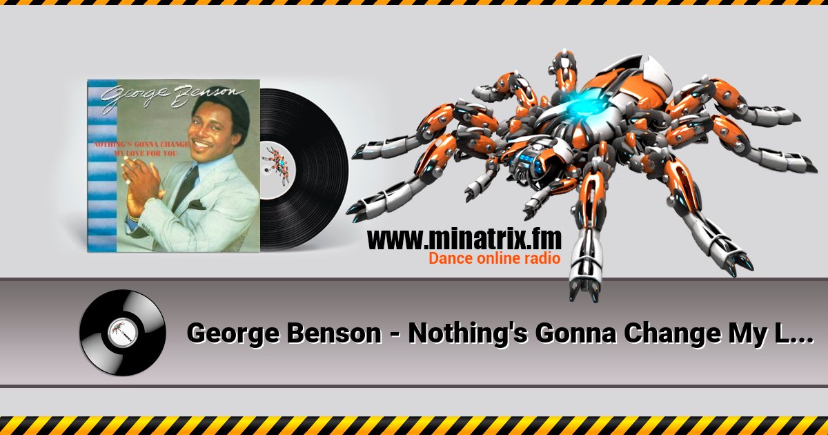 George Benson - Nothing's Gonna Change My Love for You George Benson - Nothing's Gonna Change My Love for You скачать бесплатно