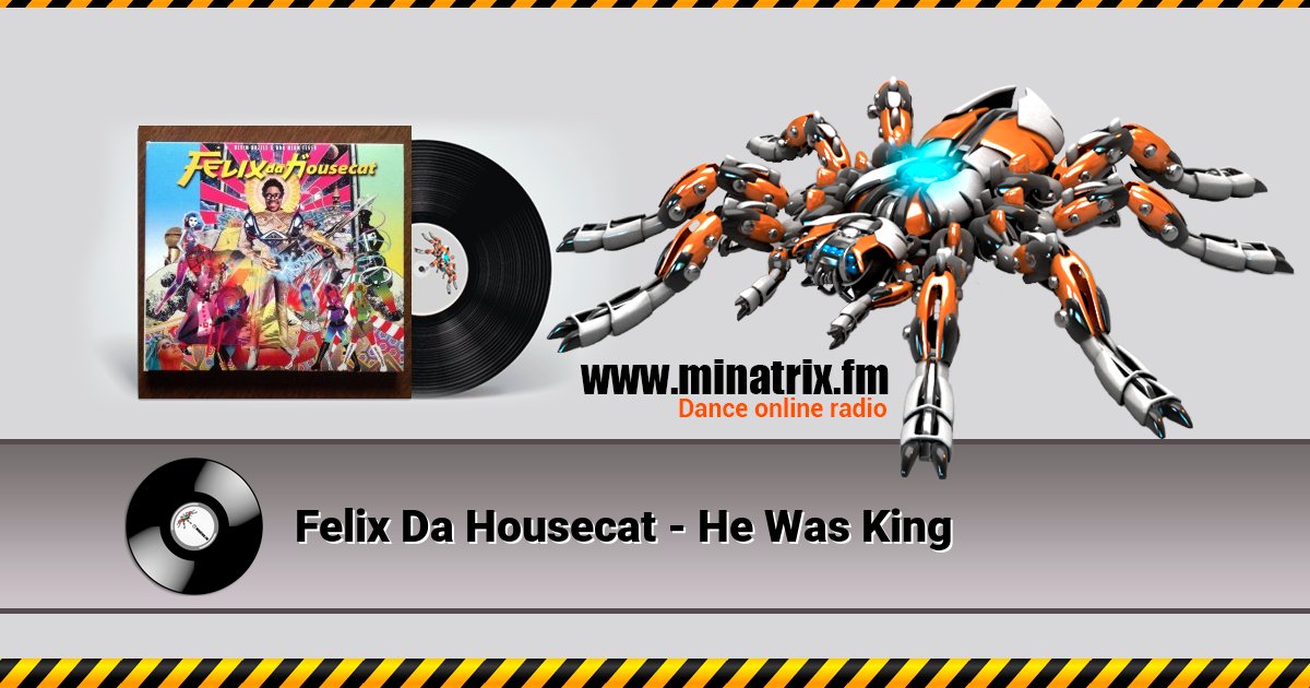 Felix Da Housecat - He Was King Felix Da Housecat - He Was King скачать бесплатно