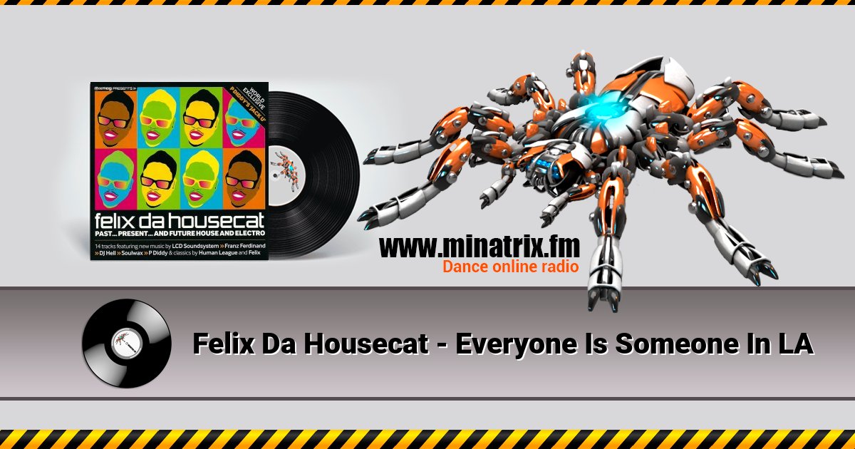 Felix Da Housecat - Everyone Is Someone In LA Felix Da Housecat - Everyone Is Someone In LA скачать бесплатно