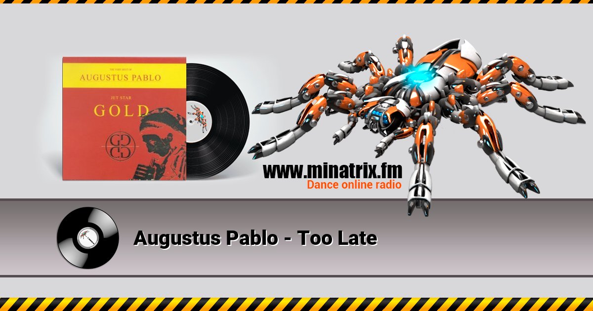Augustus Pablo - Too Late Augustus Pablo - Too Late скачать бесплатно
