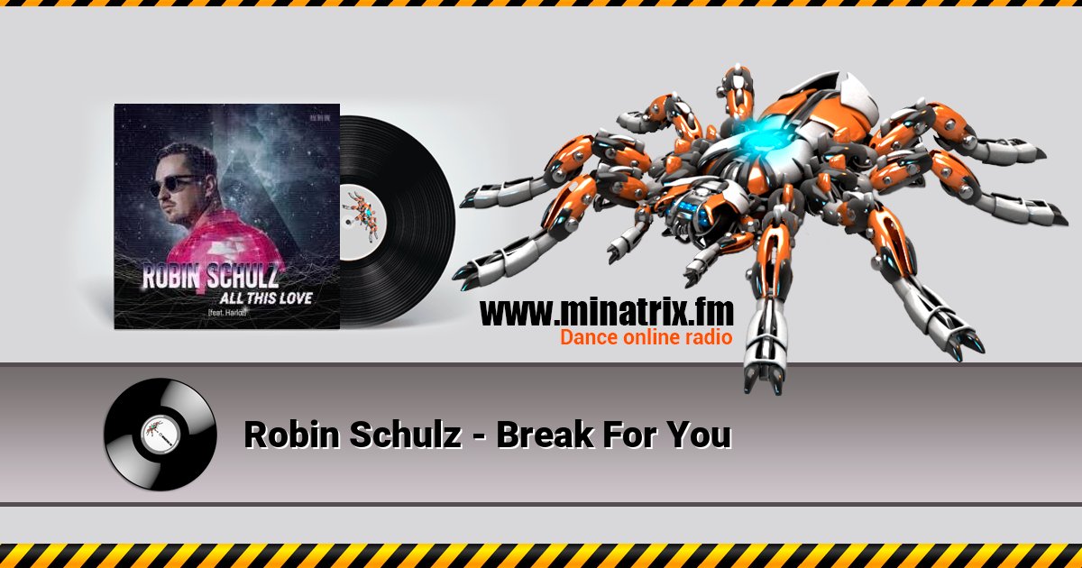 Robin Schulz - Break For You Robin Schulz - Break For You скачать бесплатно