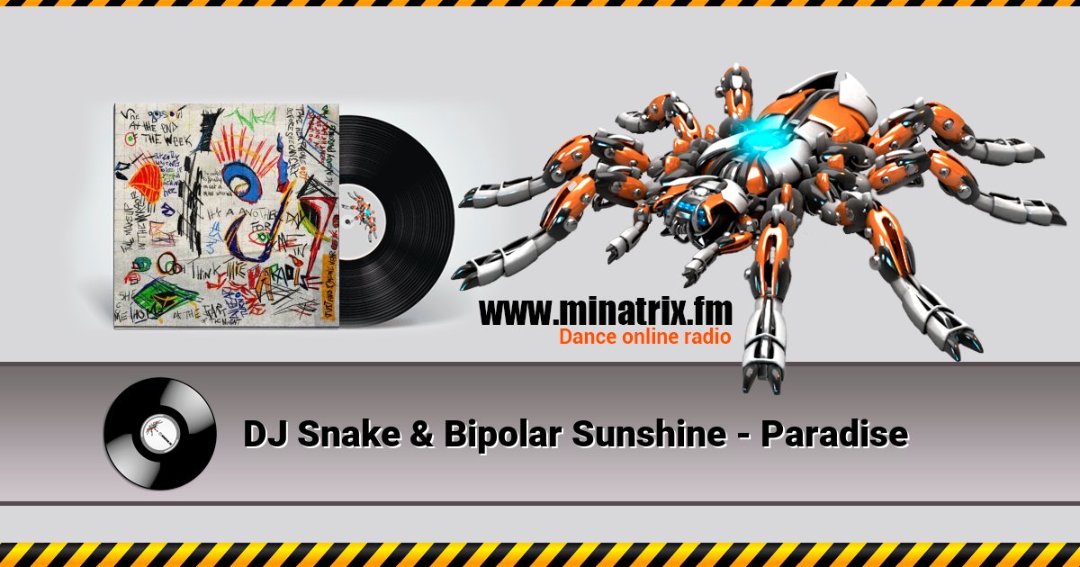 DJ Snake & Bipolar Sunshine - Paradise DJ Snake & Bipolar Sunshine - Paradise скачать бесплатно