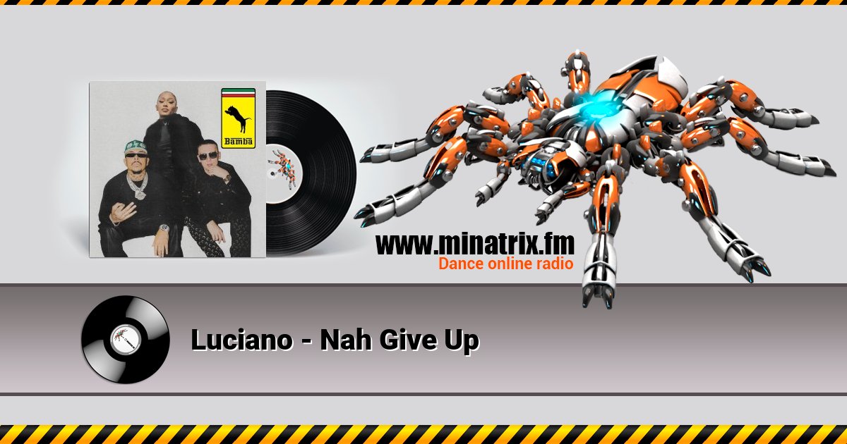 Luciano - Nah Give Up Luciano - Nah Give Up скачать бесплатно