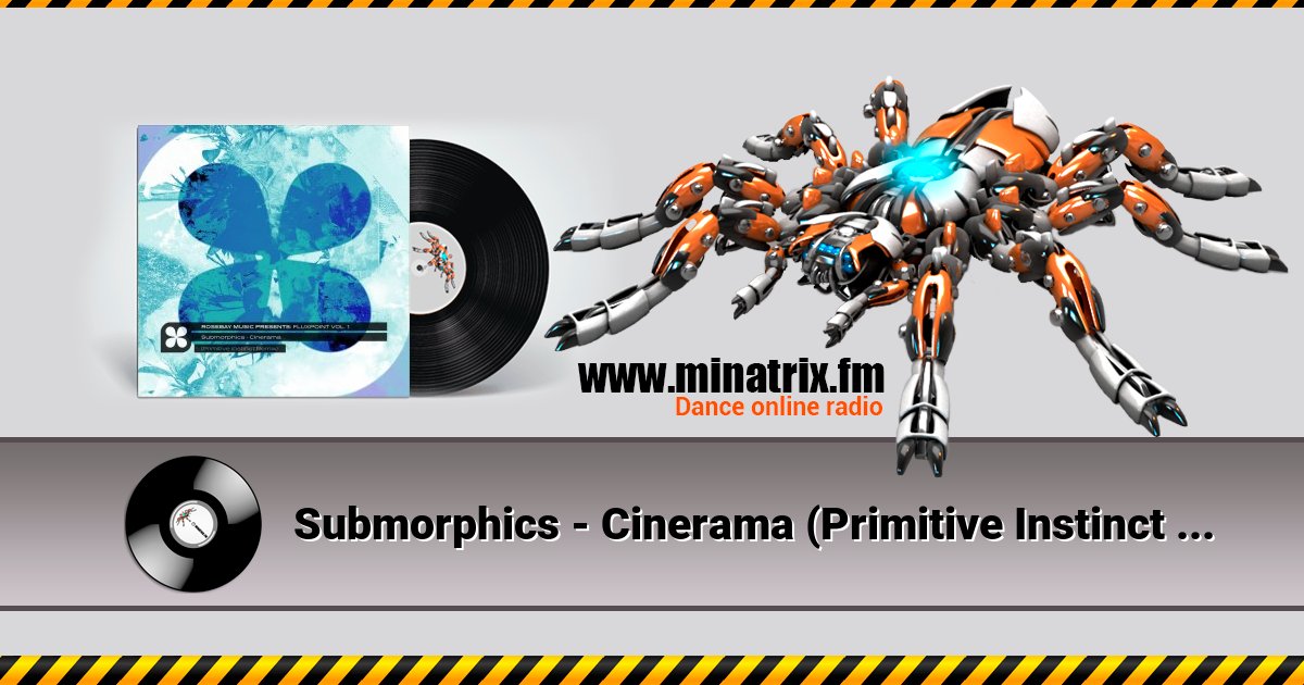 Submorphics - Cinerama (Primitive Instinct Remix) Submorphics - Cinerama (Primitive Instinct Remix) скачать бесплатно