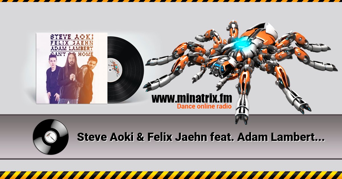 Steve Aoki & Felix Jaehn feat. Adam Lambert - Can't Go Home (Radio Edit) Steve Aoki & Felix Jaehn feat. Adam Lambert - Can't Go Home (Radio Edit) скачать бесплатно