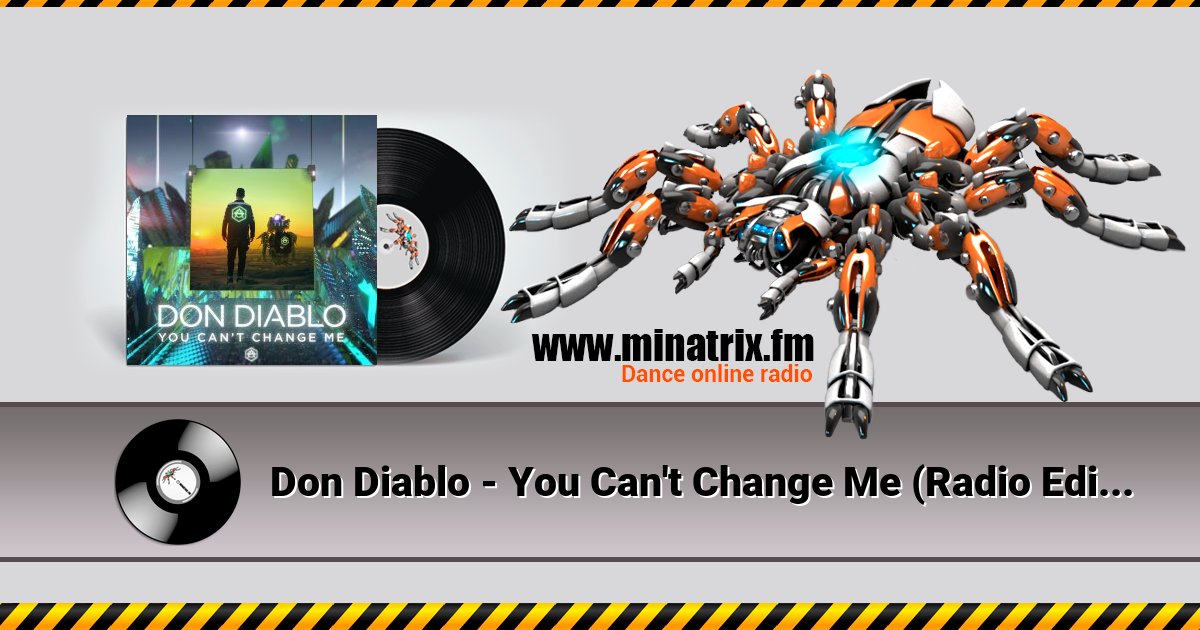 Don Diablo - You Can't Change Me (Radio Edit) Don Diablo - You Can't Change Me (Radio Edit) скачать бесплатно