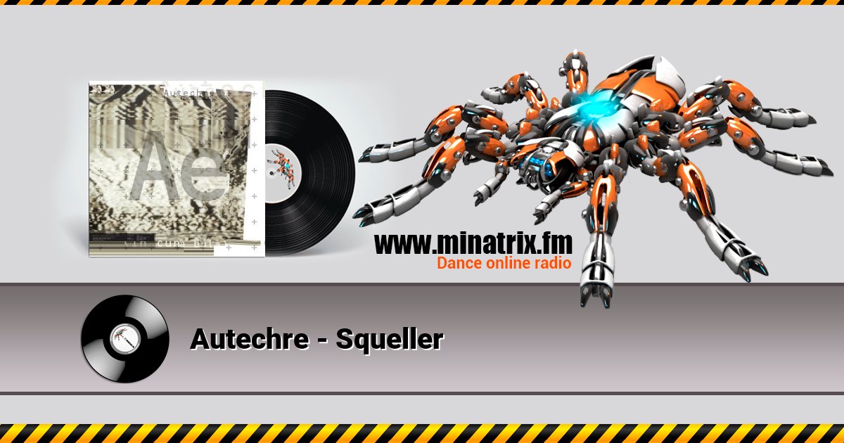 Autechre - Squeller Autechre - Squeller скачать бесплатно