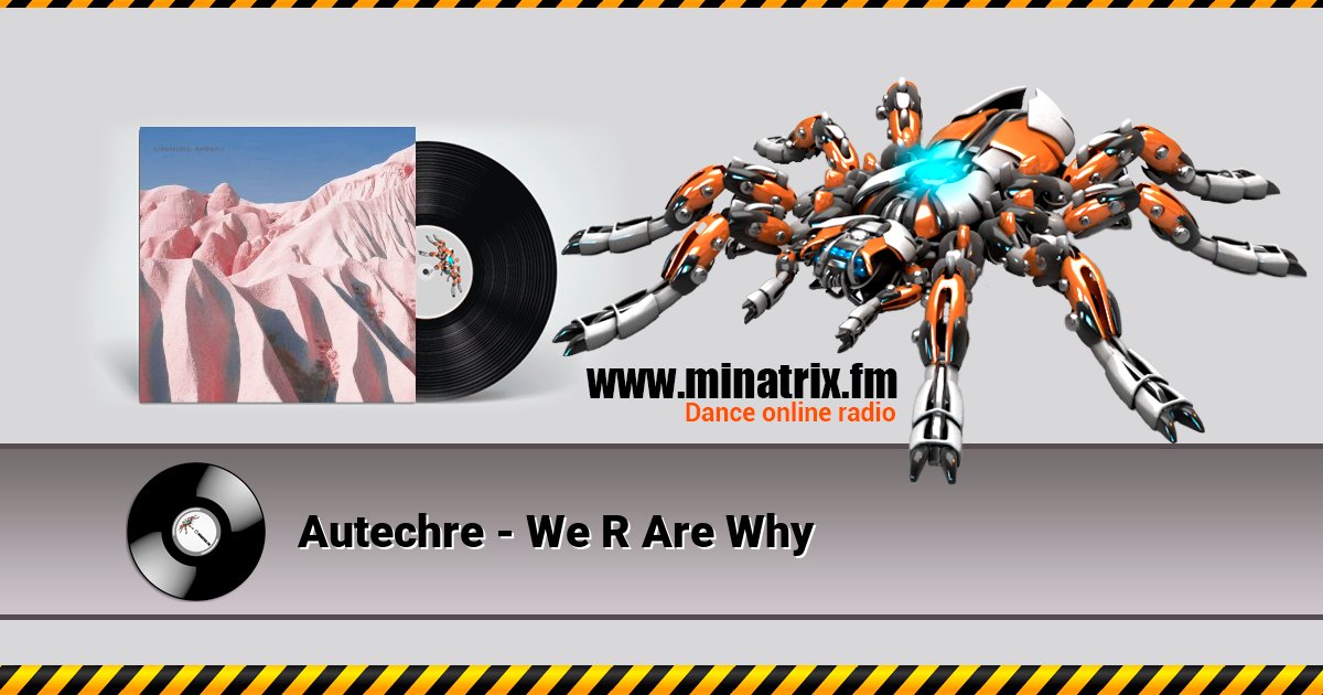 Autechre - We R Are Why Autechre - We R Are Why скачать бесплатно