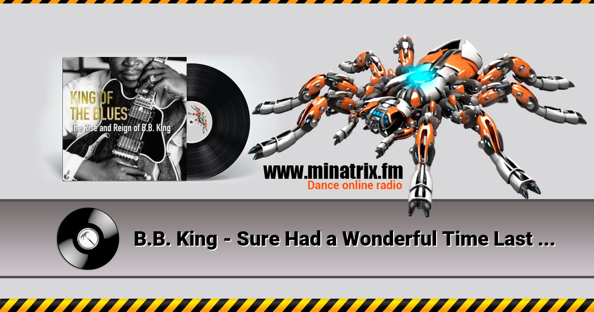 B.B. King - Sure Had a Wonderful Time Last Night B.B. King - Sure Had a Wonderful Time Last Night скачать бесплатно