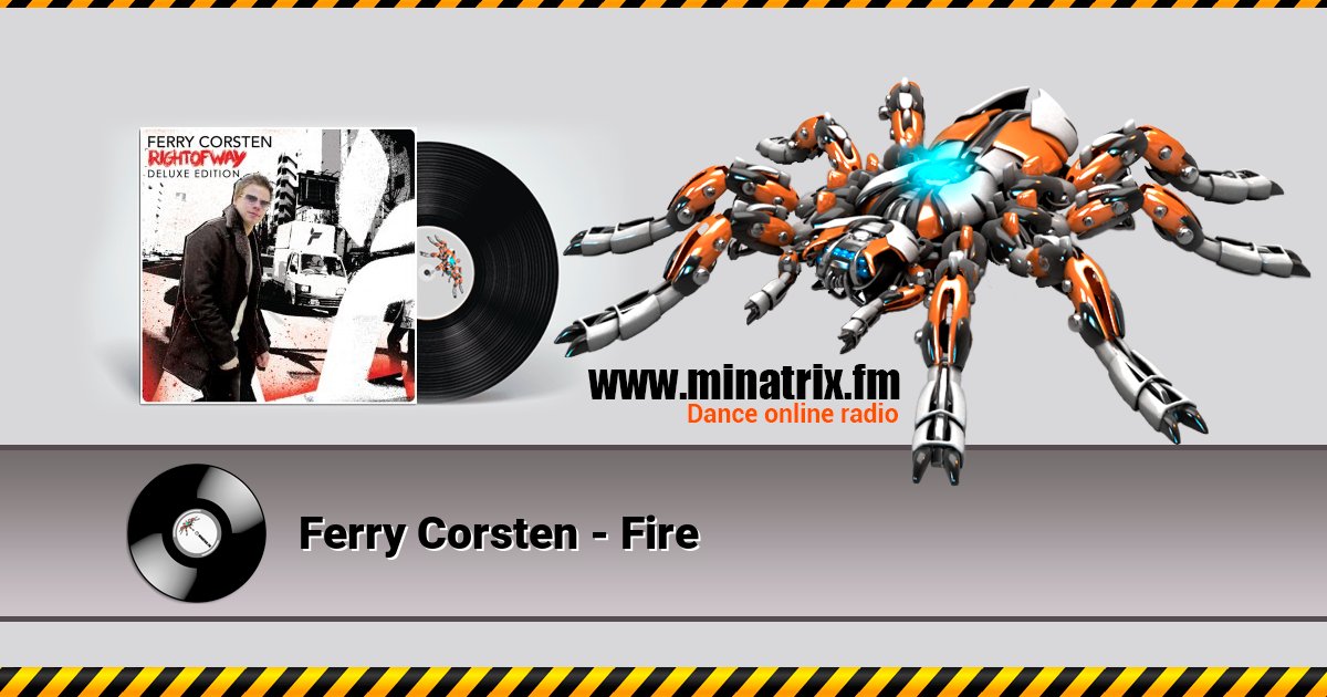 Ferry Corsten - Fire Ferry Corsten - Fire скачать бесплатно