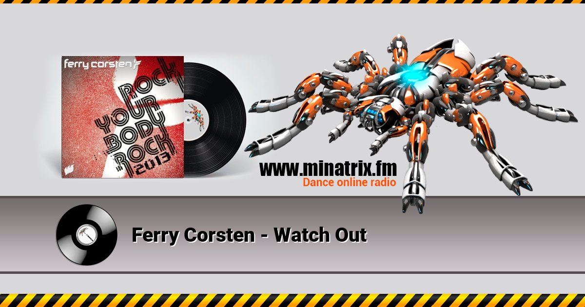 Ferry Corsten - Watch Out Ferry Corsten - Watch Out скачать бесплатно