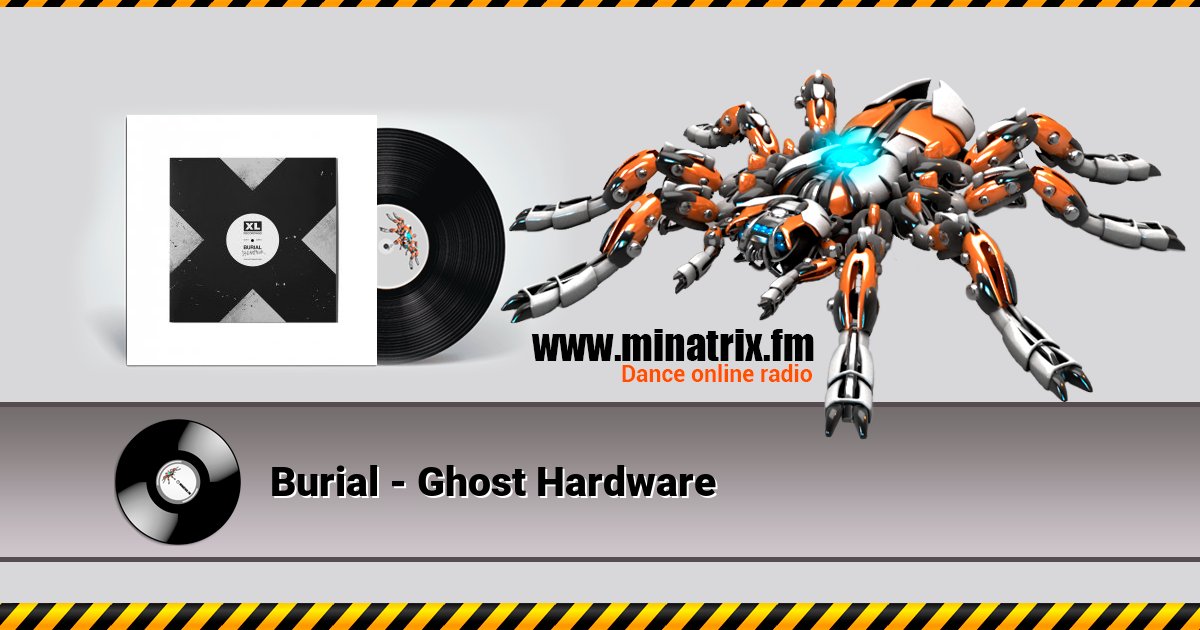 Burial - Ghost Hardware Burial - Ghost Hardware скачать бесплатно