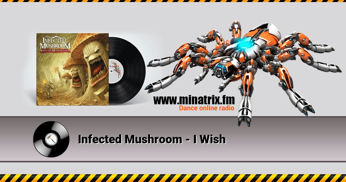 Infected Mushroom - I Wish Infected Mushroom - I Wish скачать бесплатно