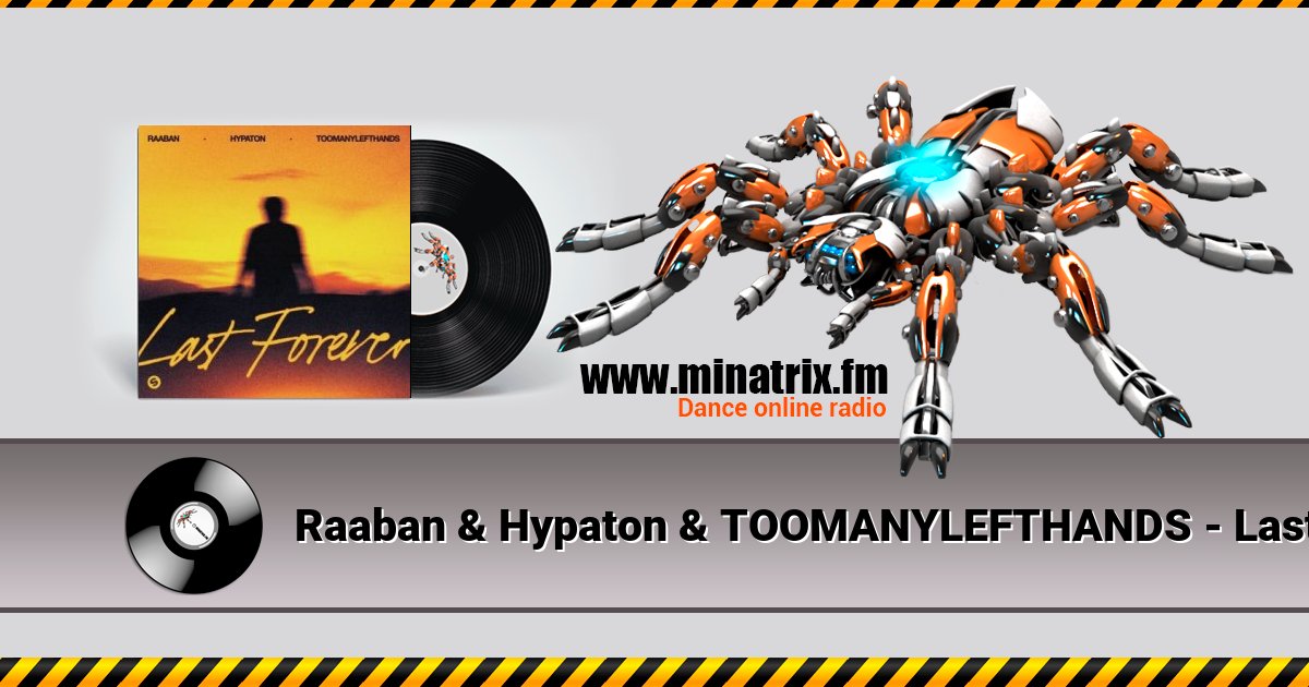 Raaban & Hypaton & TOOMANYLEFTHANDS - Last Forever Raaban & Hypaton & TOOMANYLEFTHANDS - Last Forever скачать бесплатно