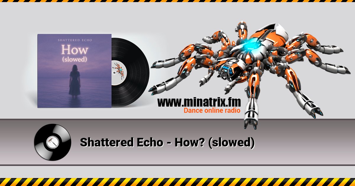 Shattered Echo - How? (slowed) Shattered Echo - How? (slowed) скачать бесплатно