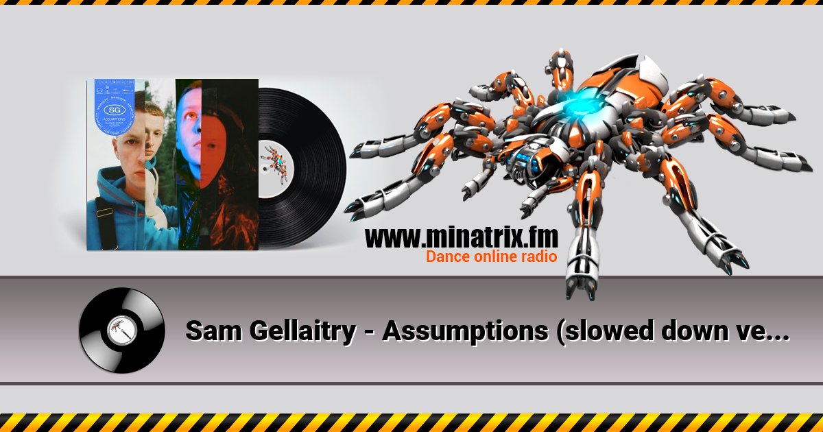Sam Gellaitry - Assumptions (slowed down version) Sam Gellaitry - Assumptions (slowed down version) скачать бесплатно