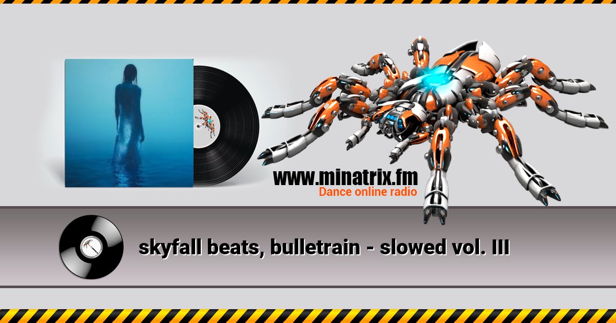 skyfall beats, bulletrain - slowed vol. III skyfall beats, bulletrain - slowed vol. III скачать бесплатно