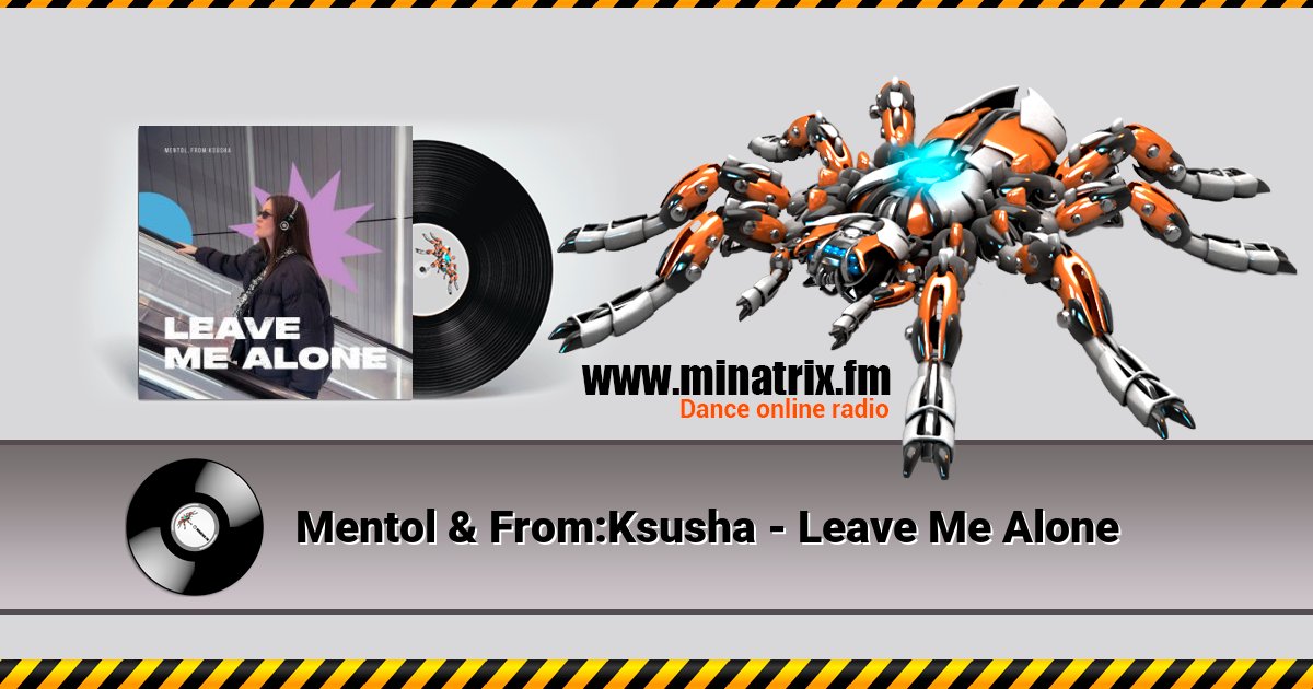 Mentol & From:Ksusha - Leave Me Alone  